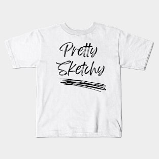 Pretty Sketchy Kids T-Shirt